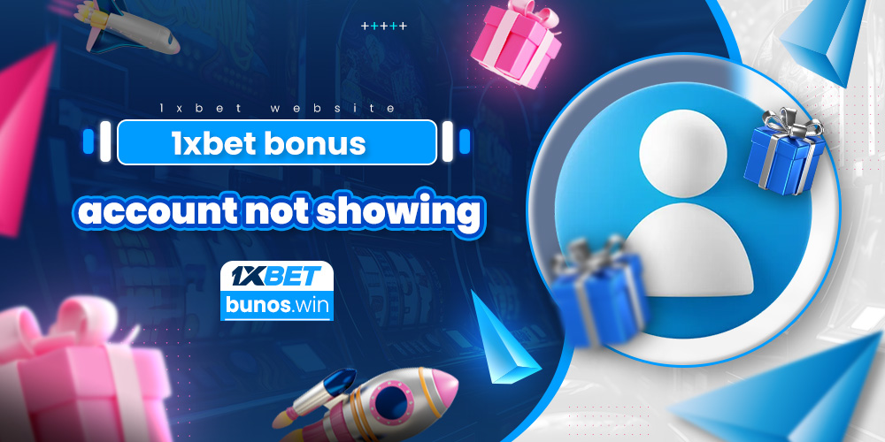 1xbet bonus account not showing