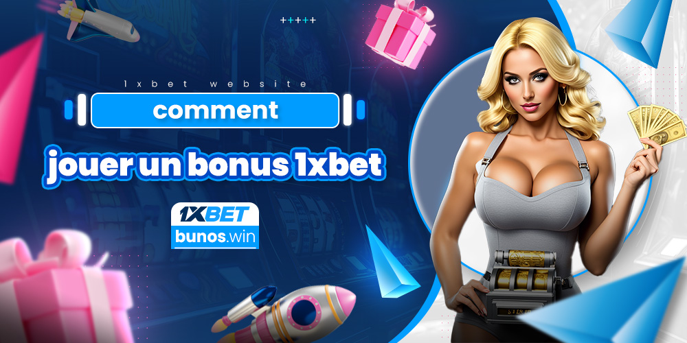 comment jouer les bonus sur 1xbet