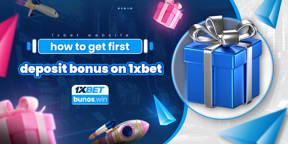 how to get first deposit bonus on 1xbet