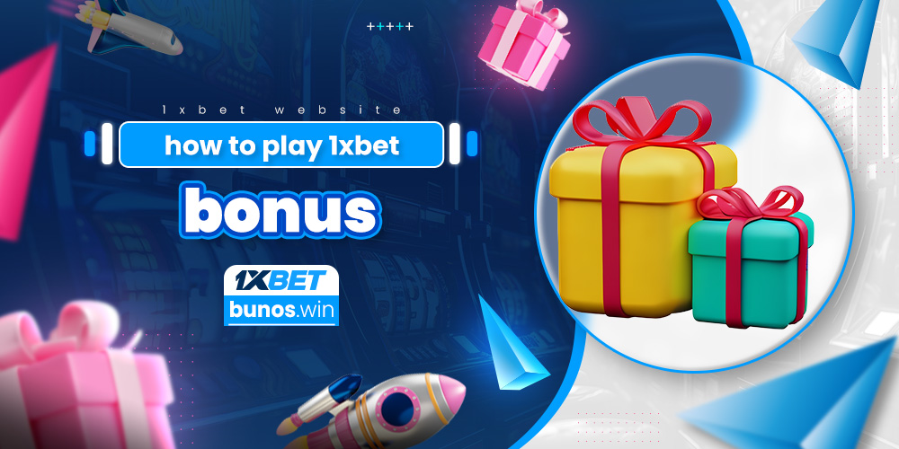 how to play 1xbet bonus
