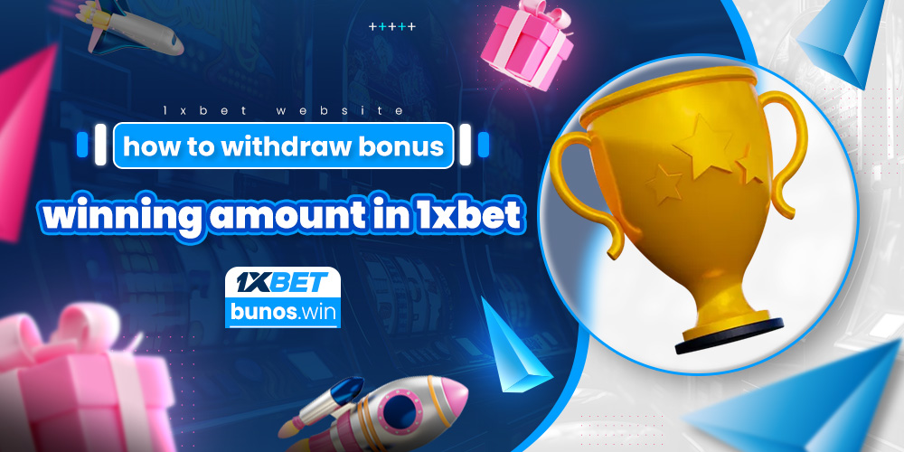 how to withdraw bonus winning amount in 1xbet